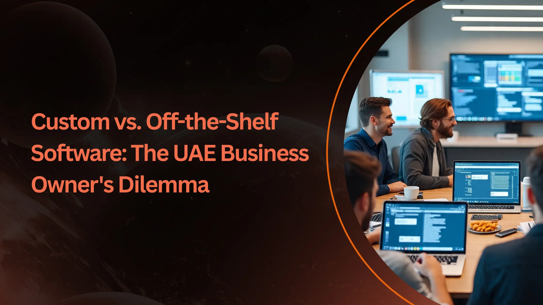 Custom vs. Off-the-Shelf Software: The UAE Business Owner's Dilemma
