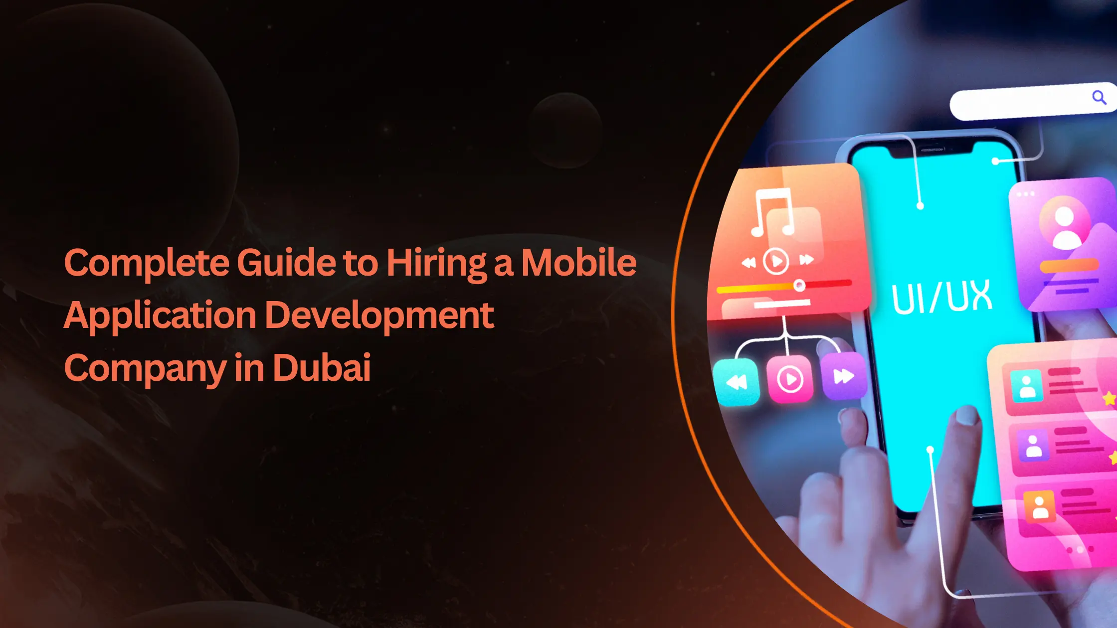Complete Guide to Hiring a Mobile Application Development Company in Dubai
