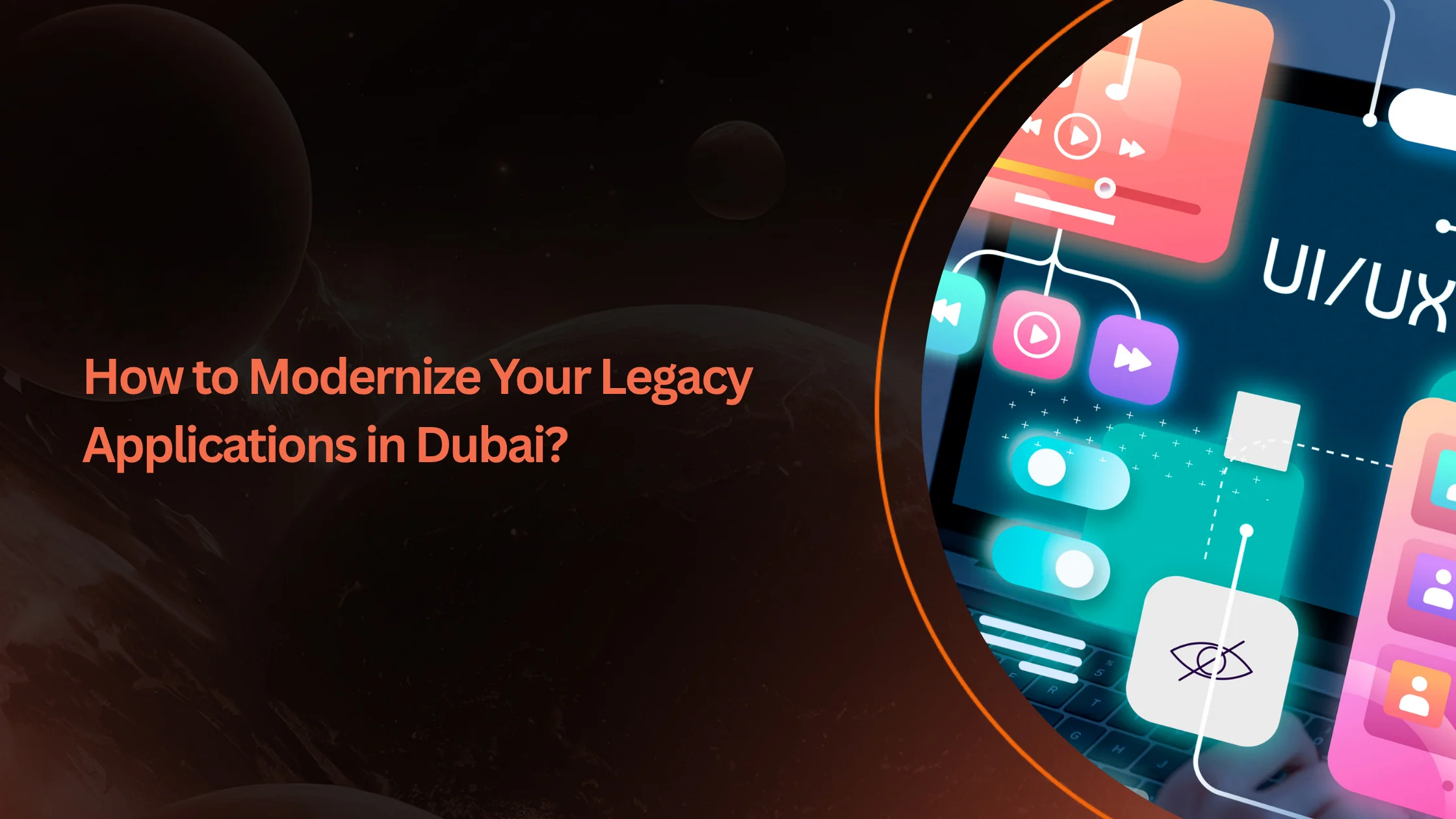 How to Modernize Your Legacy Applications in Dubai?